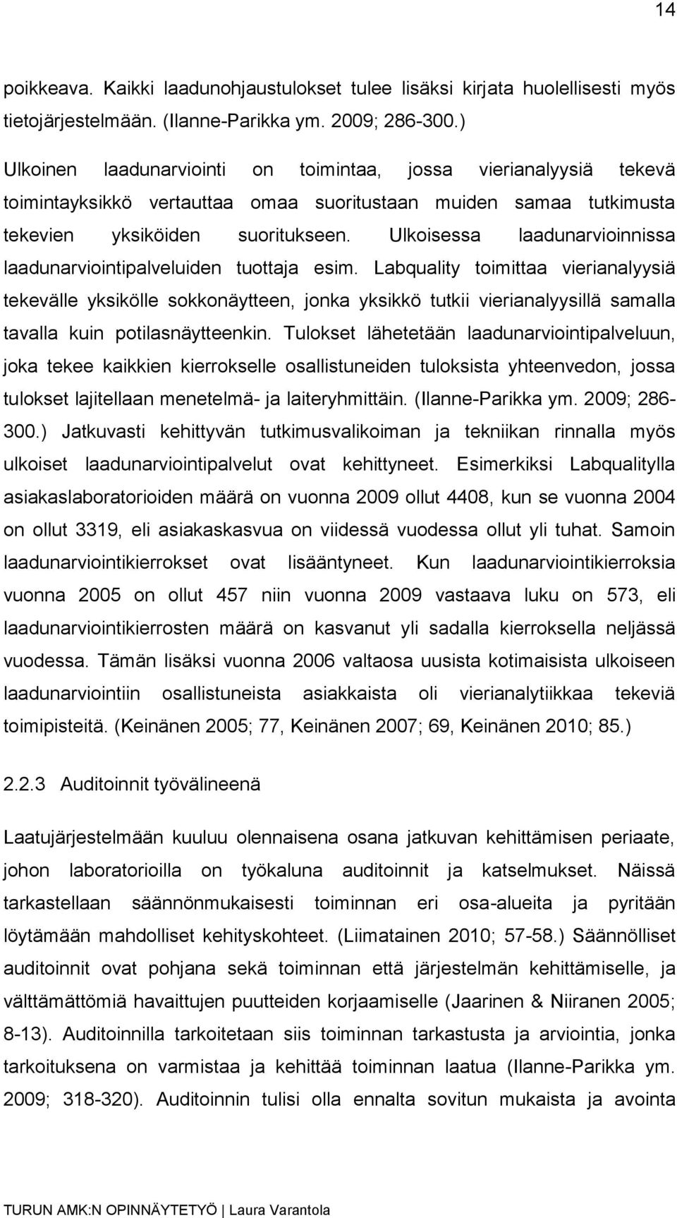 Ulkoisessa laadunarvioinnissa laadunarviointipalveluiden tuottaja esim.
