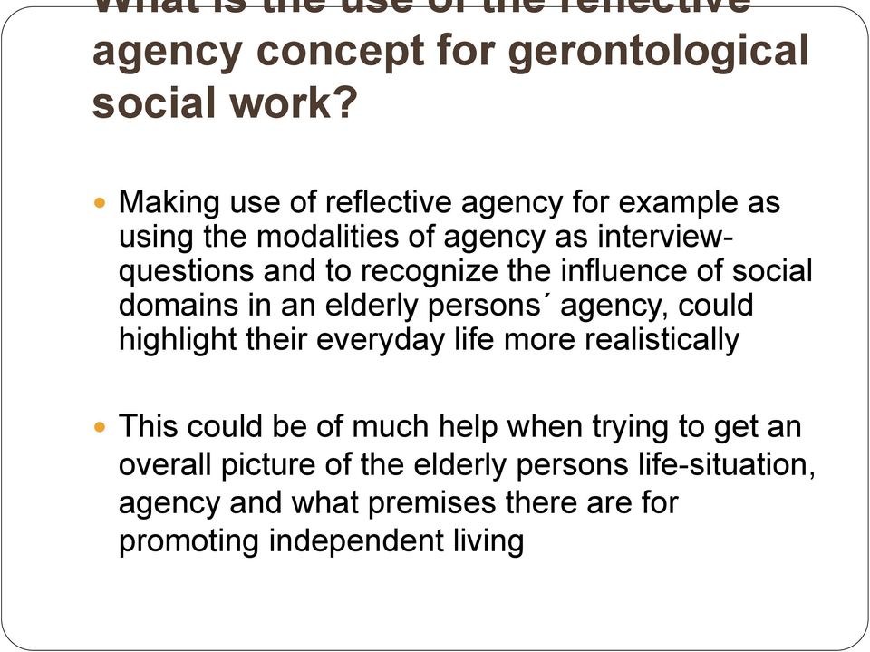influence of social domains in an elderly persons agency, could highlight their everyday life more realistically This