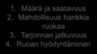 Ruokaturvan määritelmä (FAO) Ruokaturva toteutuu, kun kaikilla ihmisillä kaikkina aikoina on mahdollisuus hankkia riittävästi turvallista ja ravinteikasta ruokaa,
