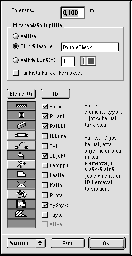3.10.2005 ArchiCAD 11 DC M.A.D. DoubleCheck DC M.A.D. DoubleCheck etsii päällekkäisiä samantyyppisiä elementtejä, joita on vaikea havaita projektissa.