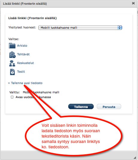 tapahtuu seuraavasti: klikkaa Tallenna uusi tiedosto luodessasi sisäistä linkkiä (kuva alla) + hae tietokoneelta tarvitsemasi tiedosto normaalisti Selaa-painiketta hyödyntäen.