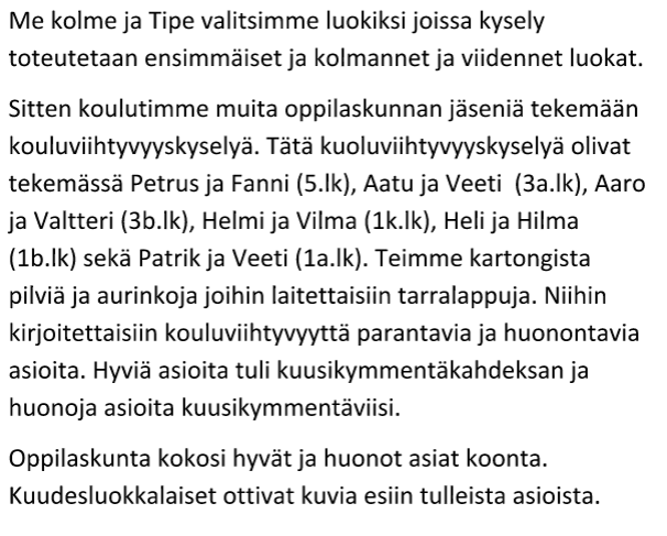 Lemun koulu oppilailta kysytään ketkä viihtyvät koulussa ja ketkä eivät, vastausten perusteella jaetaan kahteen ryhmään, joiden kanssa työskentelyä jatketaan hieman eri tavalla ne jotka vastaavat,