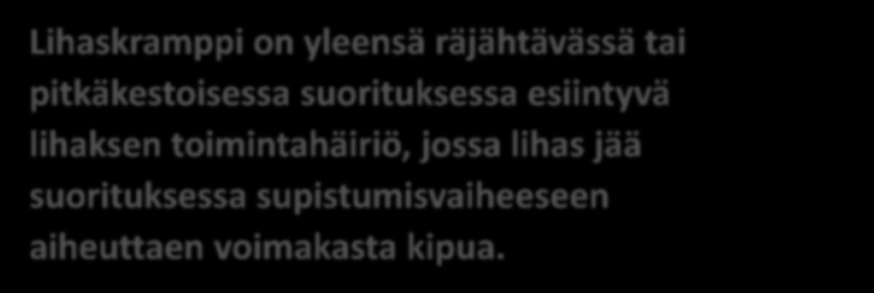 Lihaskrampissa ilmenevä kipu on kouristavaa ja lihas voi silminnähden täristä.