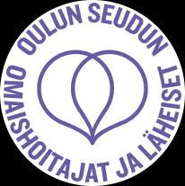 KETÄ OLEMME? Oulun seudun omaishoitajat ja läheiset ry on vuonna 1998 perustettu yhdistys, joka toimii alueellaan omaishoidon asiantuntijana ja puolestapuhujana.