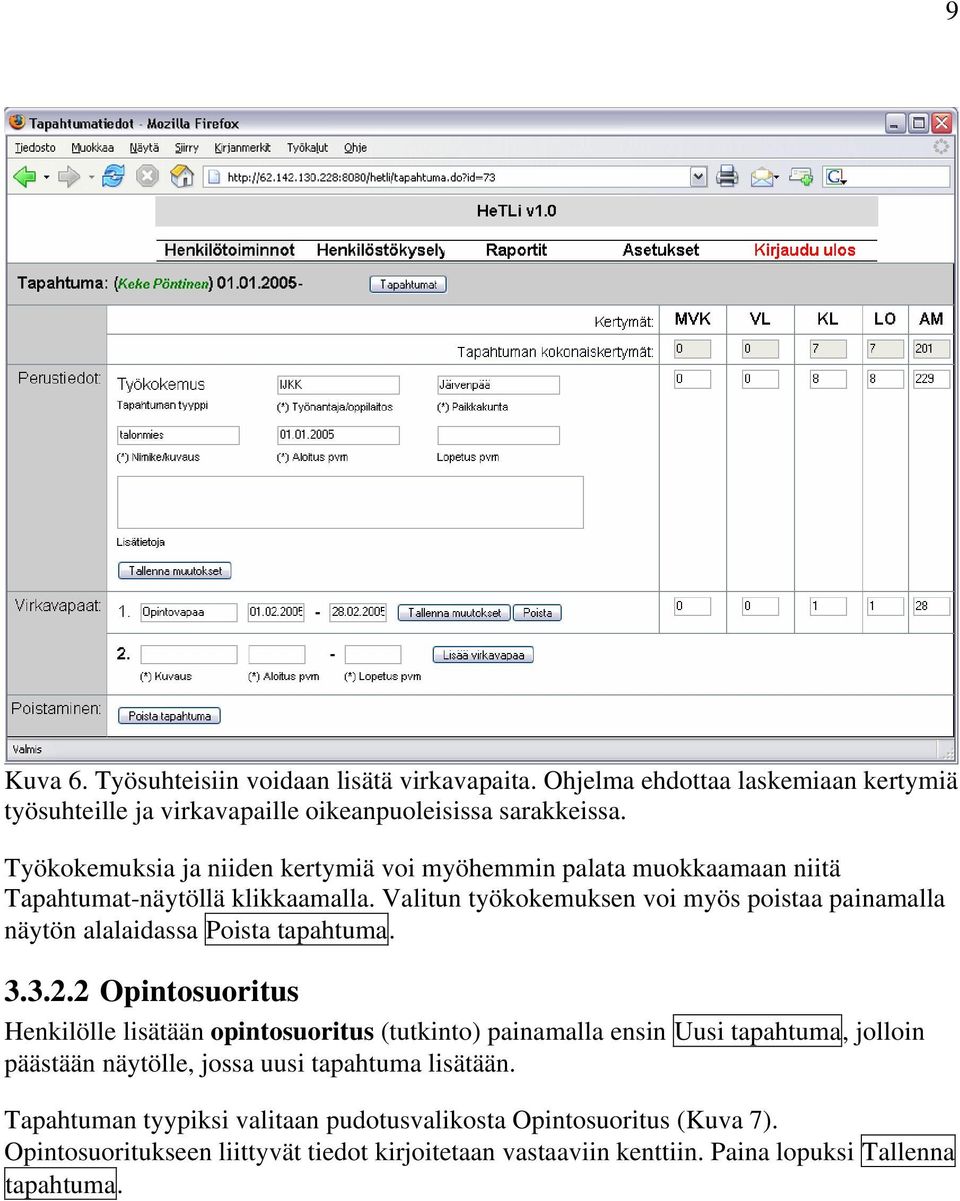 Valitun työkokemuksen voi myös poistaa painamalla näytön alalaidassa Poista tapahtuma. 3.3.2.