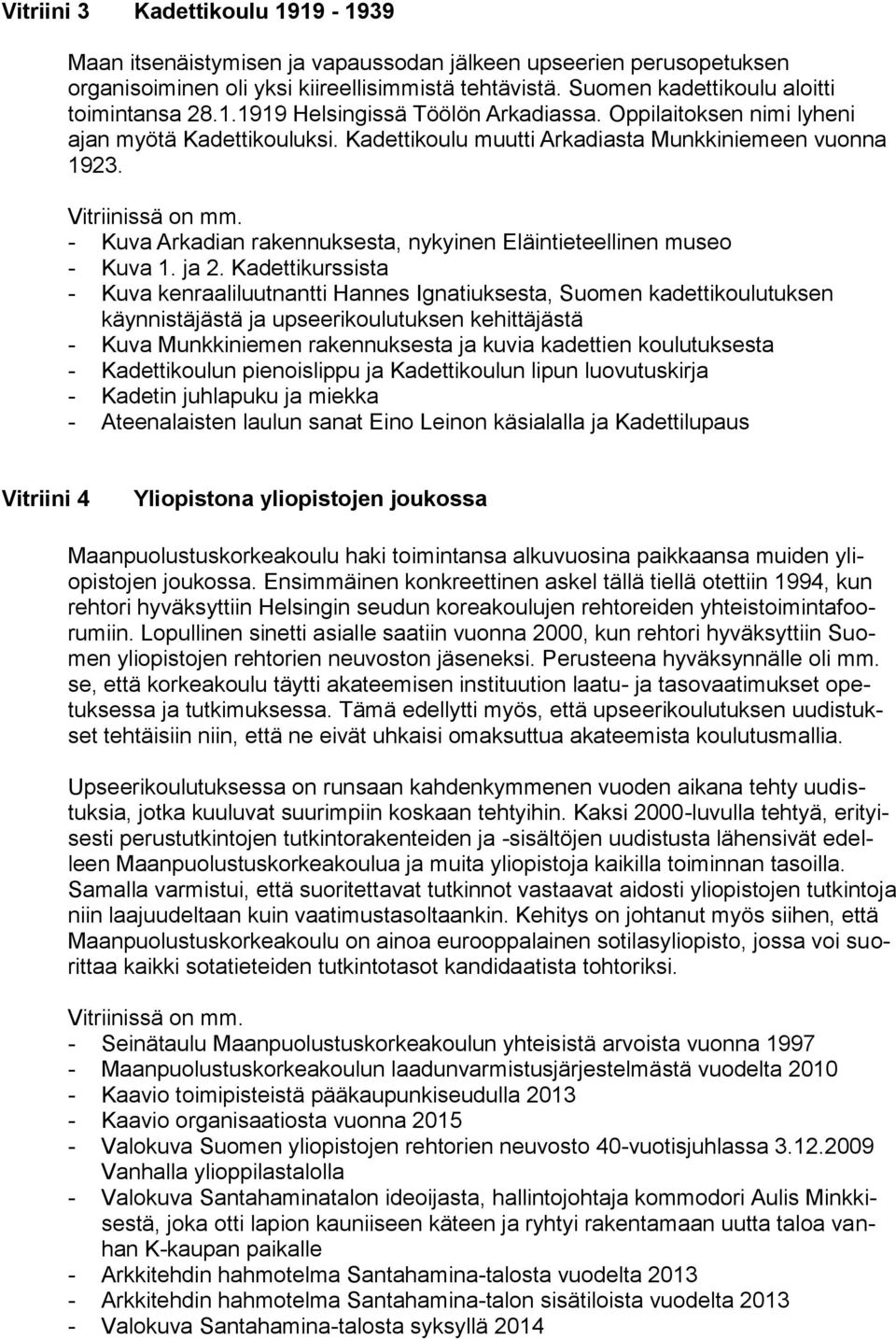 - Kuva Arkadian rakennuksesta, nykyinen Eläintieteellinen museo - Kuva 1. ja 2.