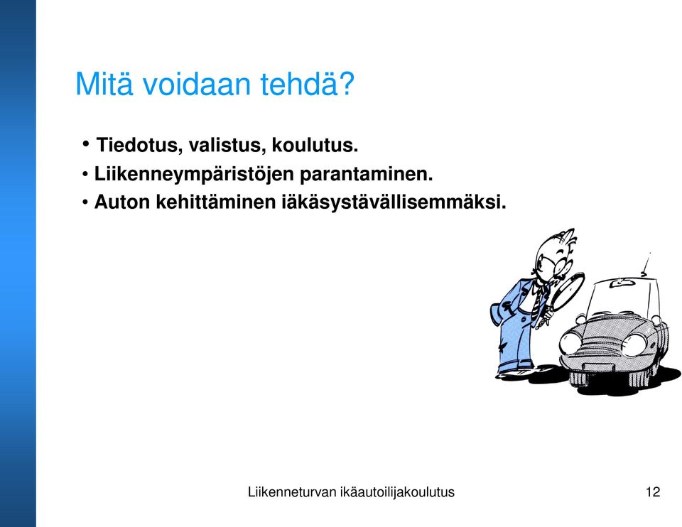 Liikenneympäristöjen parantaminen.