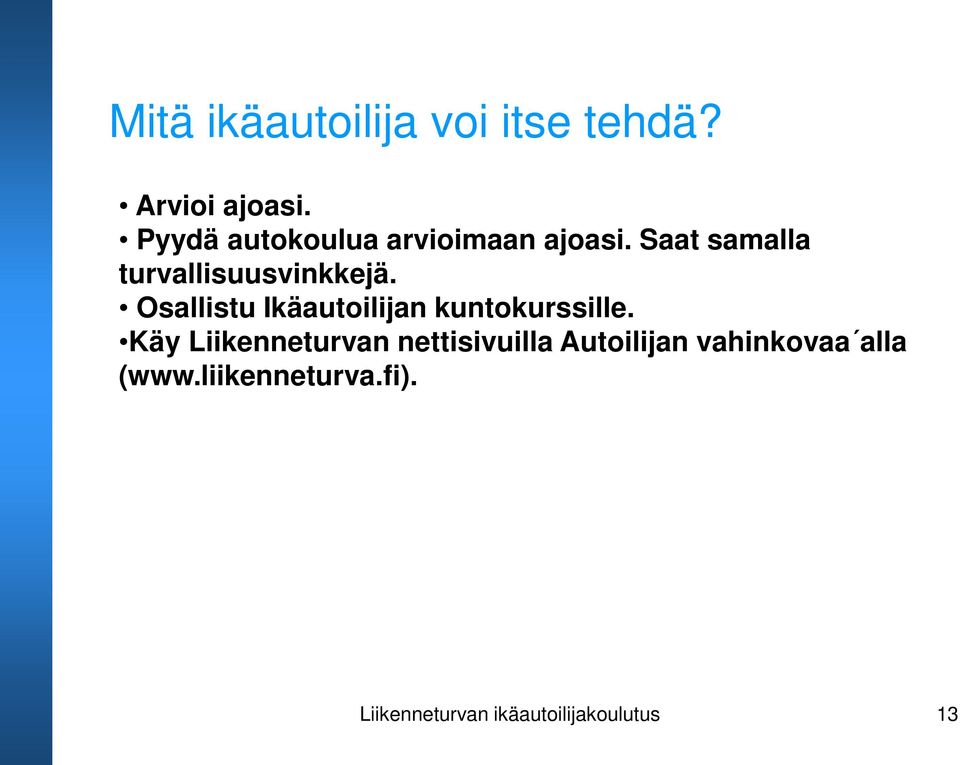 Osallistu Ikäautoilijan kuntokurssille.