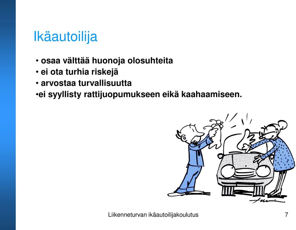 turvallisuutta ei syyllisty