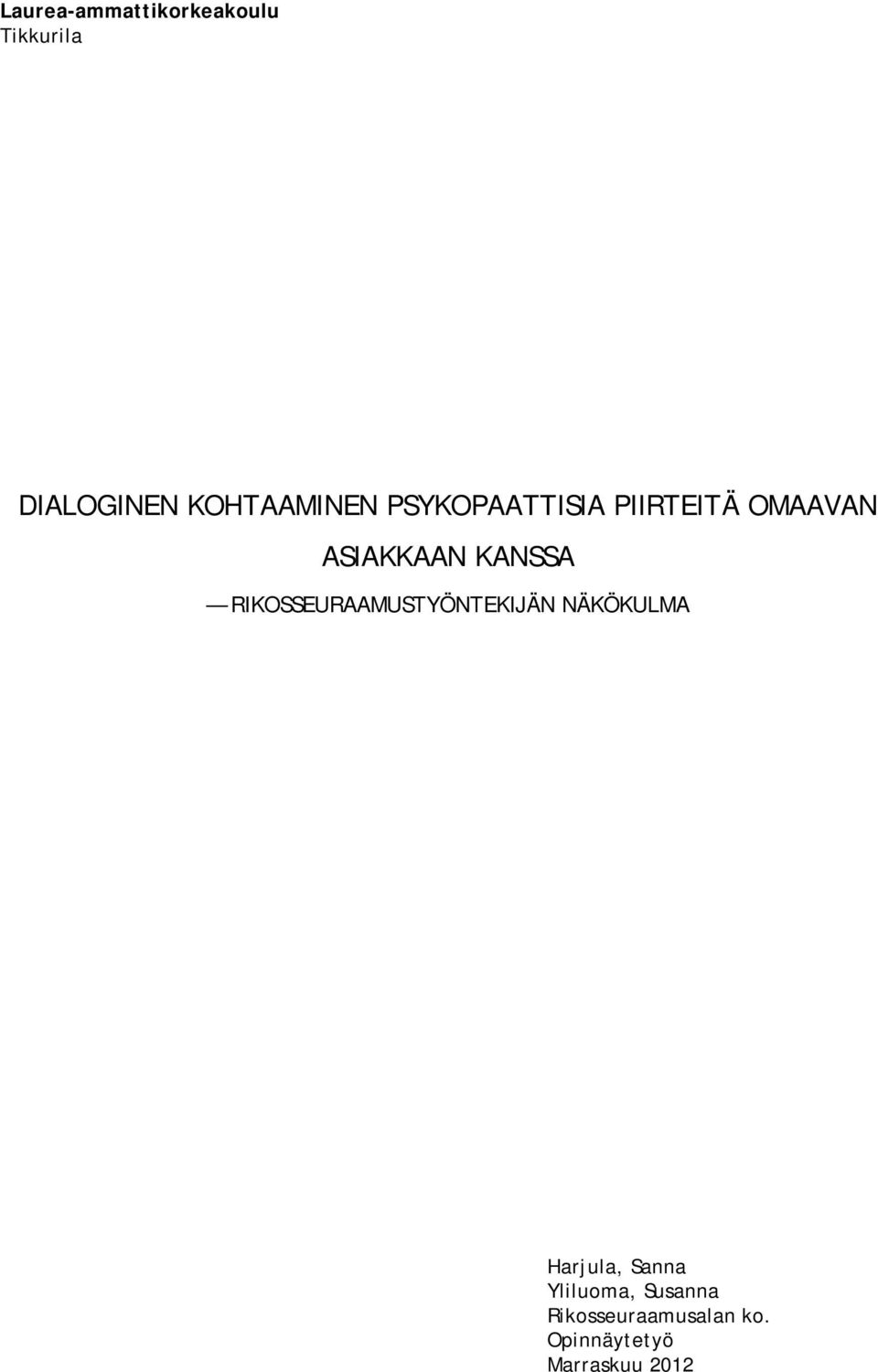 KANSSA RIKOSSEURAAMUSTYÖNTEKIJÄN NÄKÖKULMA Harjula,