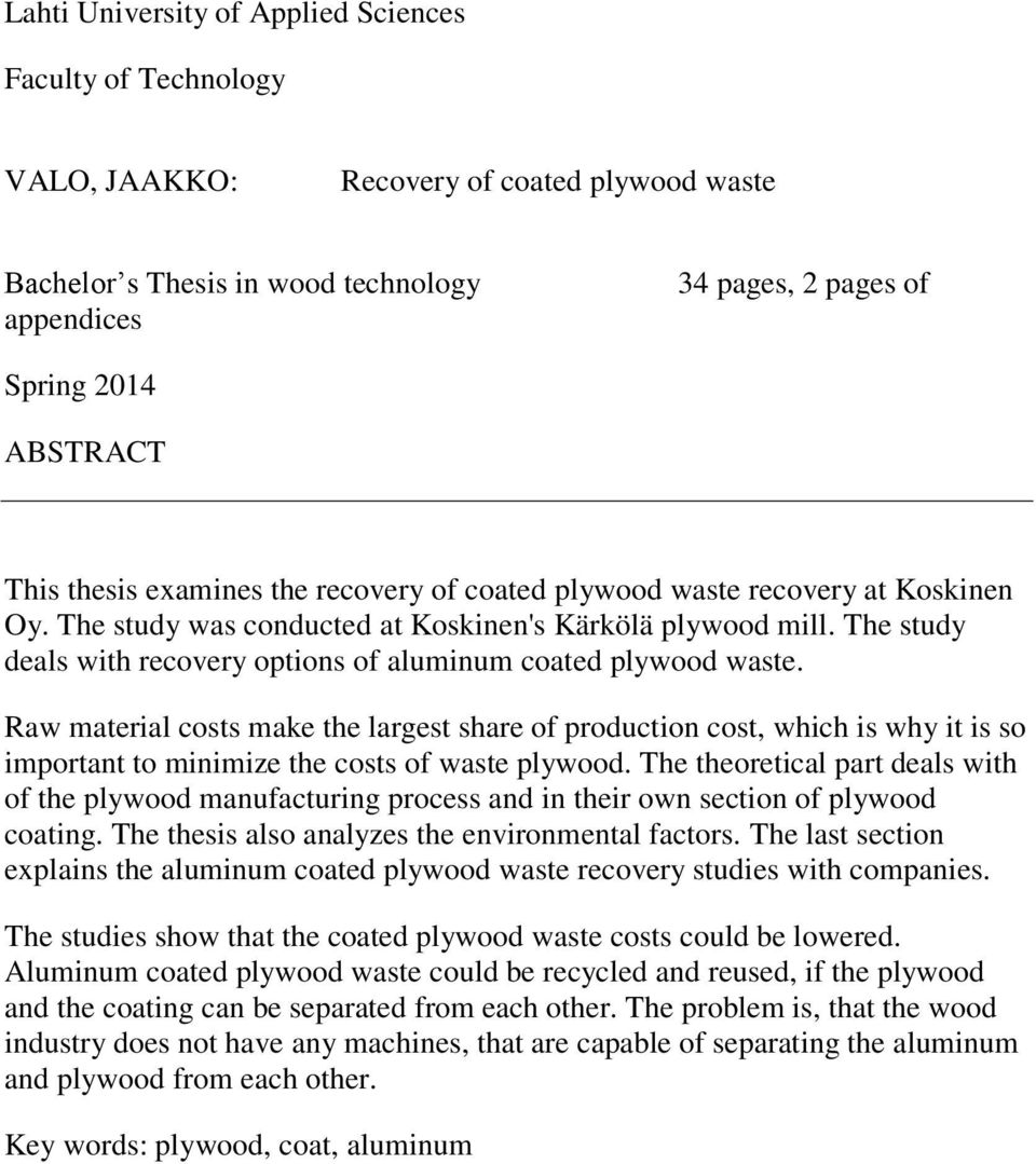 The study deals with recovery options of aluminum coated plywood waste.