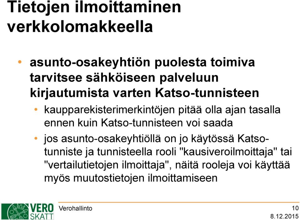 Katso-tunnisteen voi saada jos asunto-osakeyhtiöllä on jo käytössä Katsotunniste ja tunnisteella rooli