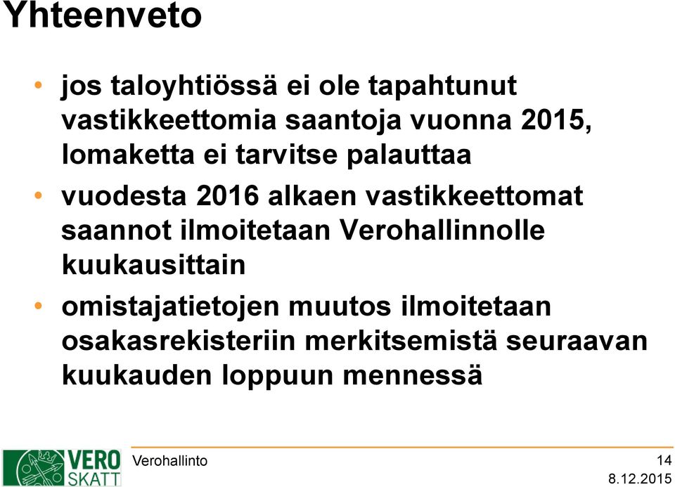 saannot ilmoitetaan Verohallinnolle kuukausittain omistajatietojen muutos