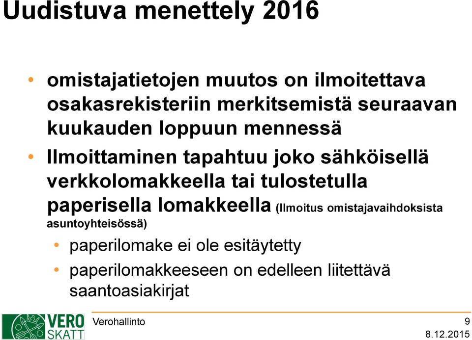 tai tulostetulla paperisella lomakkeella (Ilmoitus omistajavaihdoksista asuntoyhteisössä)