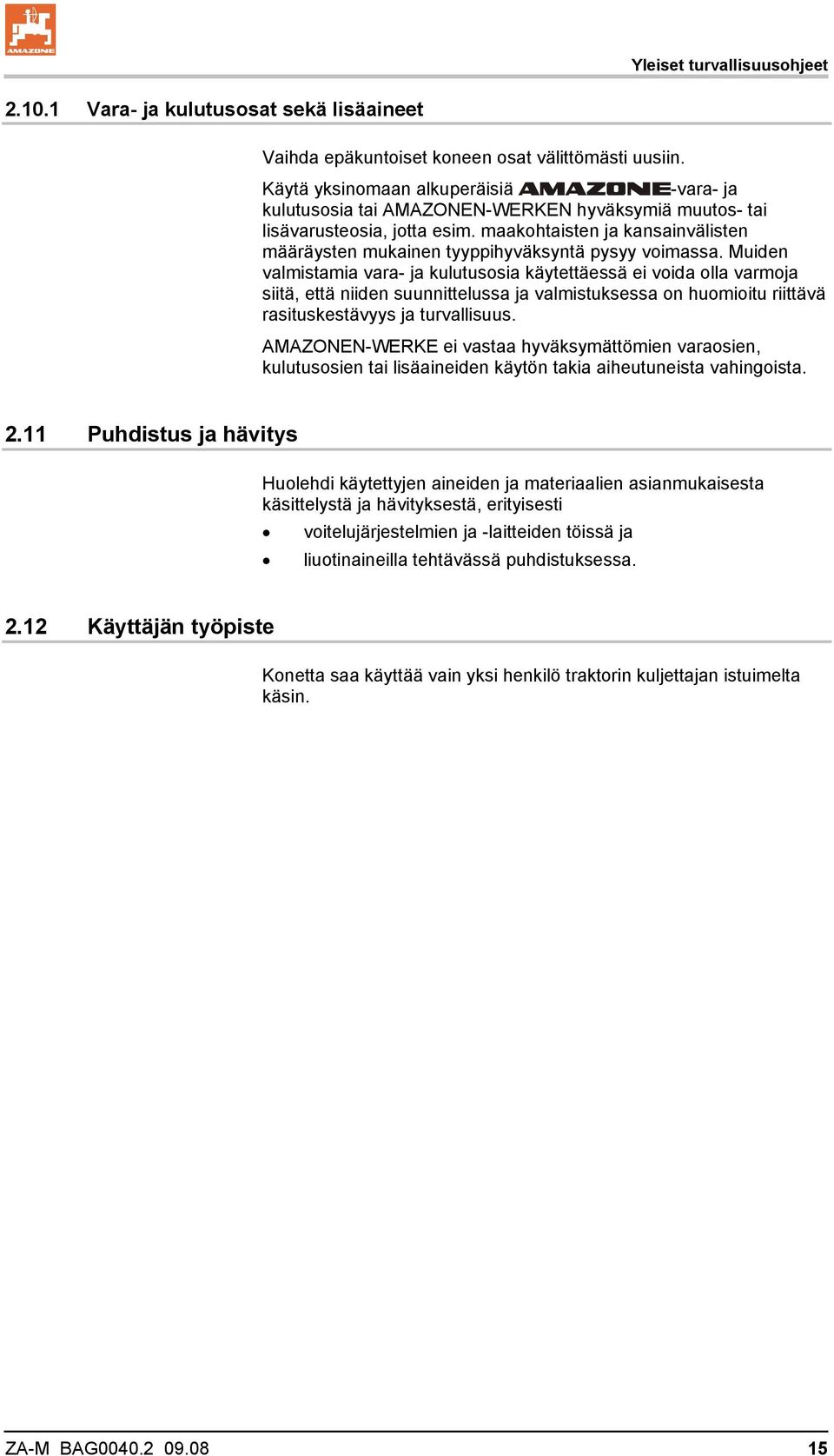 maakohtaisten ja kansainvälisten määräysten mukainen tyyppihyväksyntä pysyy voimassa.
