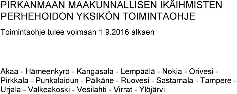 2016 alkaen Akaa - Hämeenkyrö - Kangasala - Lempäälä - Nokia - Orivesi -