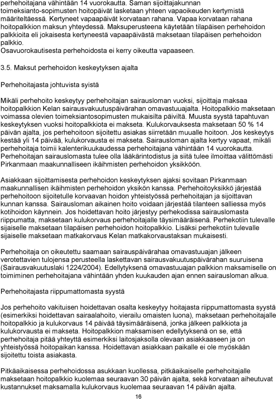 Osavuorokautisesta perhehoidosta ei kerry oikeutta vapaaseen. 3.5.