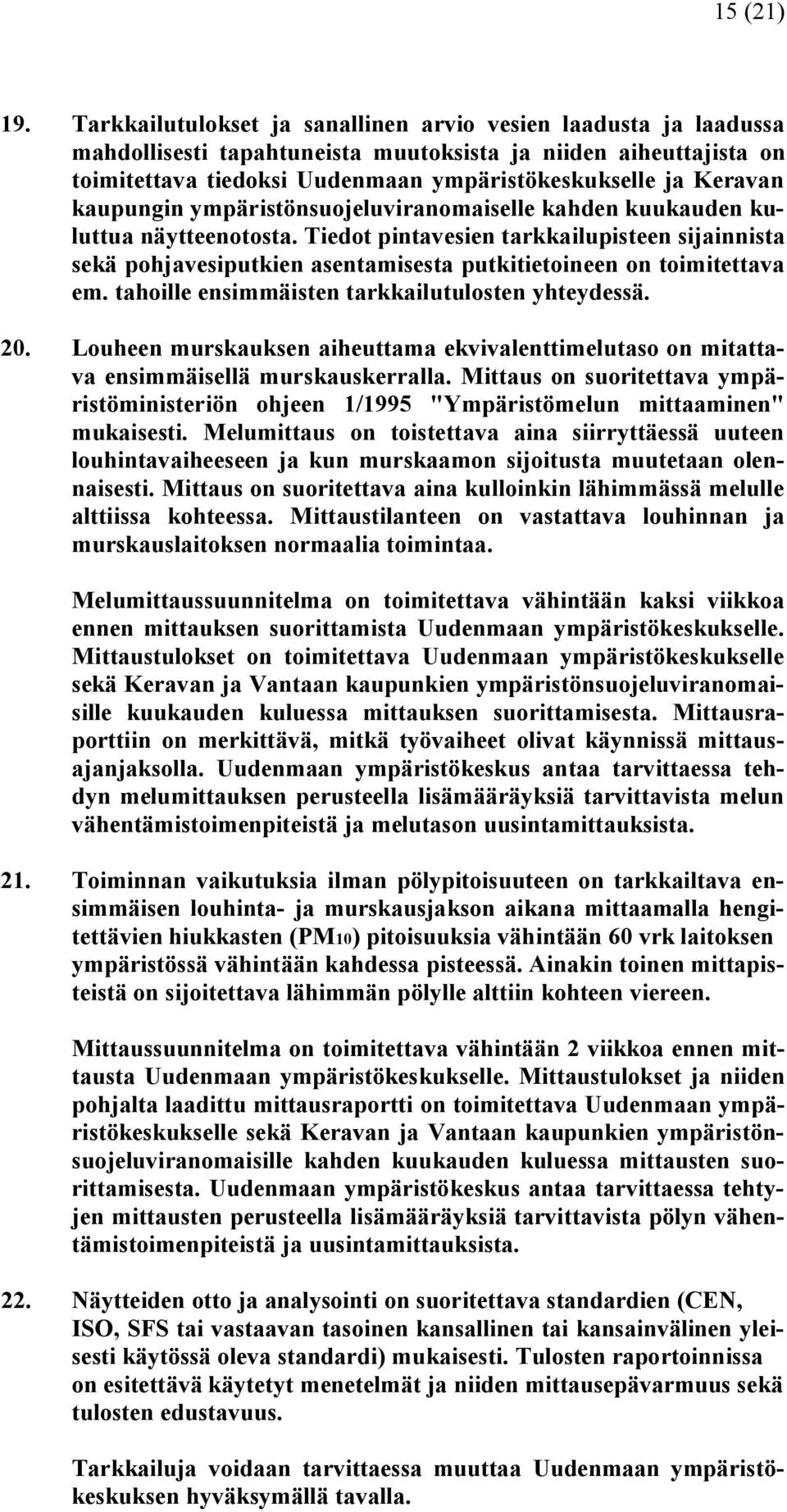 kaupungin ympäristönsuojeluviranomaiselle kahden kuukauden kuluttua näytteenotosta.