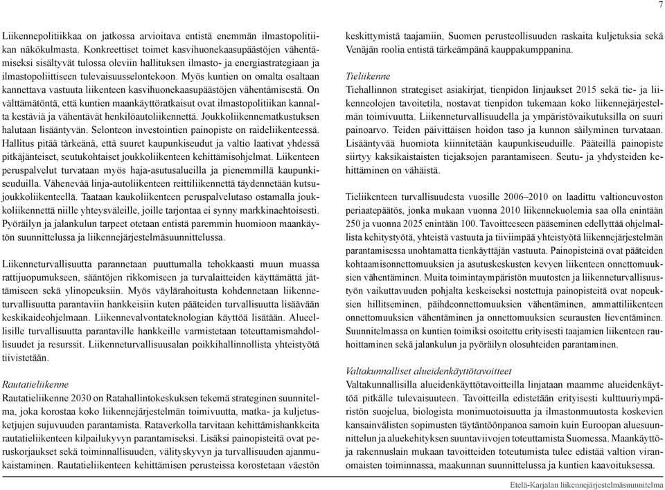 Myös kuntien on omalta osaltaan kannettava vastuuta liikenteen kasvihuonekaasupäästöjen vähentämisestä.