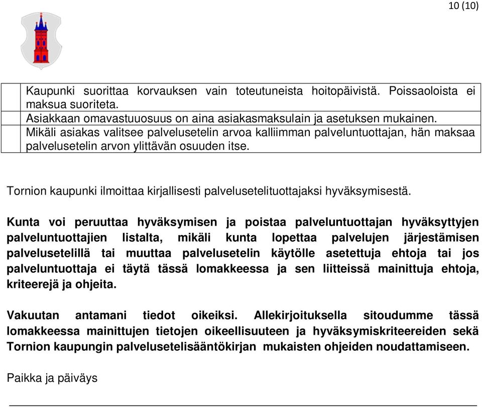 Tornion kaupunki ilmoittaa kirjallisesti palvelusetelituottajaksi hyväksymisestä.