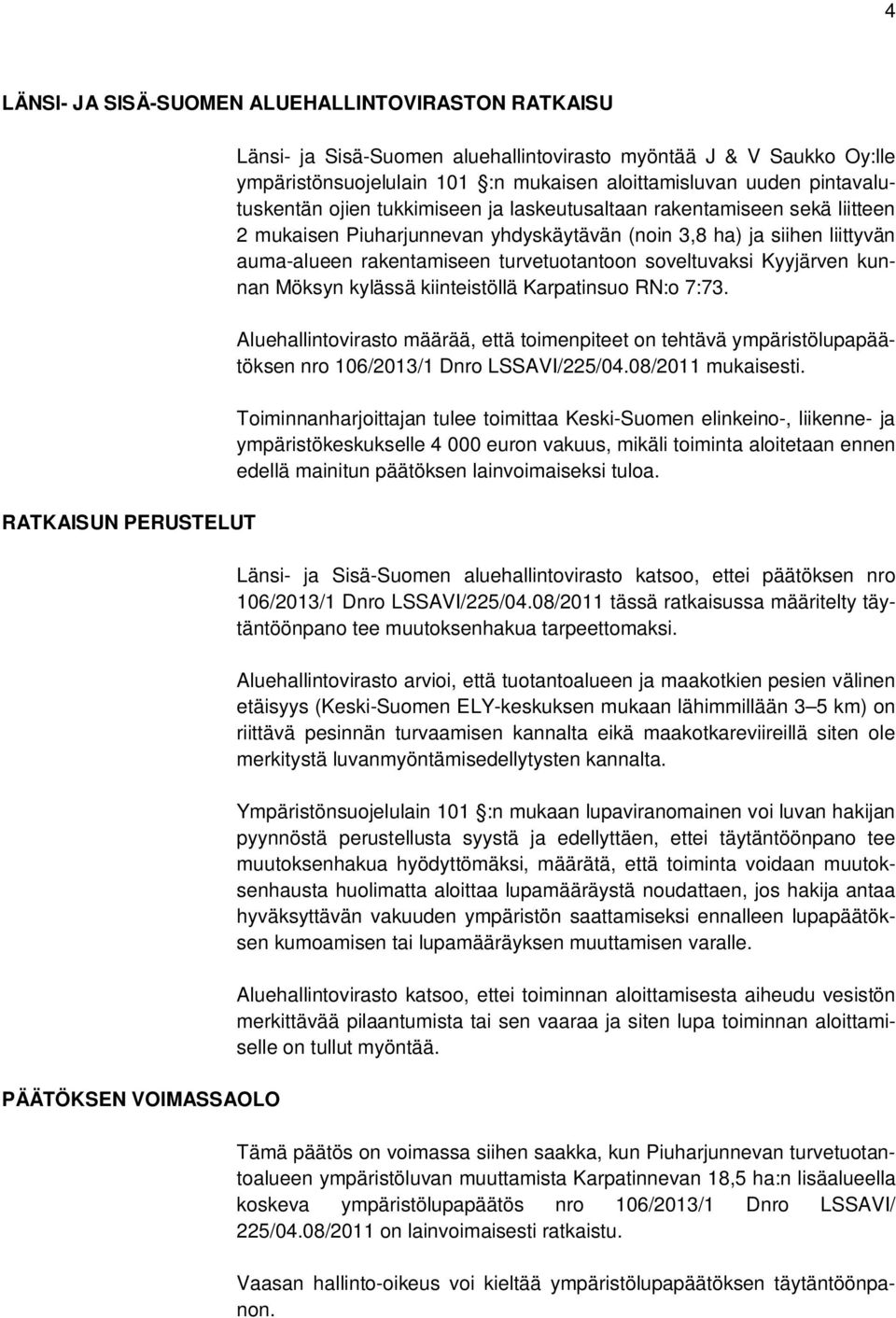 auma-alueen rakentamiseen turvetuotantoon soveltuvaksi Kyyjärven kunnan Möksyn kylässä kiinteistöllä Karpatinsuo RN:o 7:73.