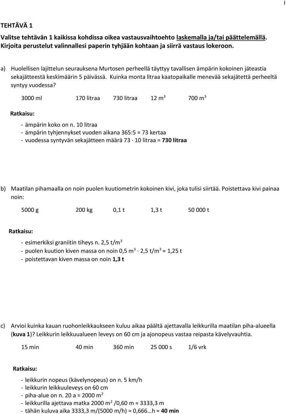 Kuinka monta litraa kaatopaikalle menevää sekajätettä perheeltä syntyy vuodessa? 3000 ml 170 litraa 730 litraa 12 m 3 700 m 3 - ämpärin koko on n.