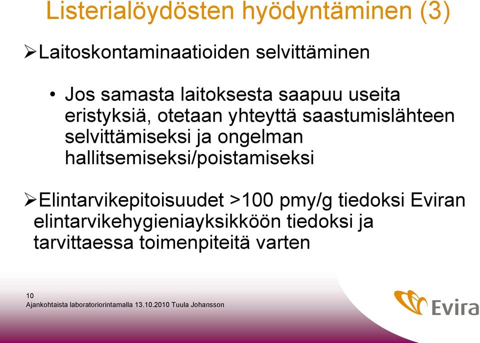 selvittämiseksi ja ongelman hallitsemiseksi/poistamiseksi Elintarvikepitoisuudet >100