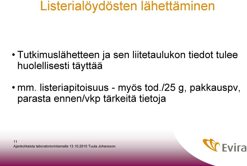 täyttää mm. listeriapitoisuus - myös tod.