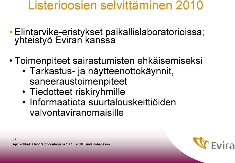 sairastumisten ehkäisemiseksi Tarkastus- ja näytteenottokäynnit,