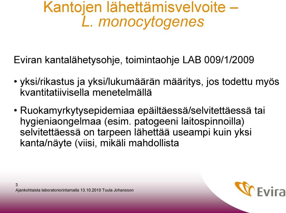 yksi/lukumäärän määritys, jos todettu myös kvantitatiivisella menetelmällä