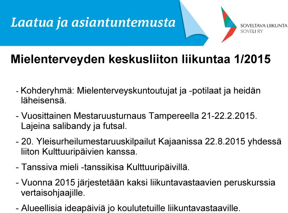 Yleisurheilumestaruuskilpailut Kajaanissa 22.8.2015 yhdessä liiton Kulttuuripäivien kanssa.