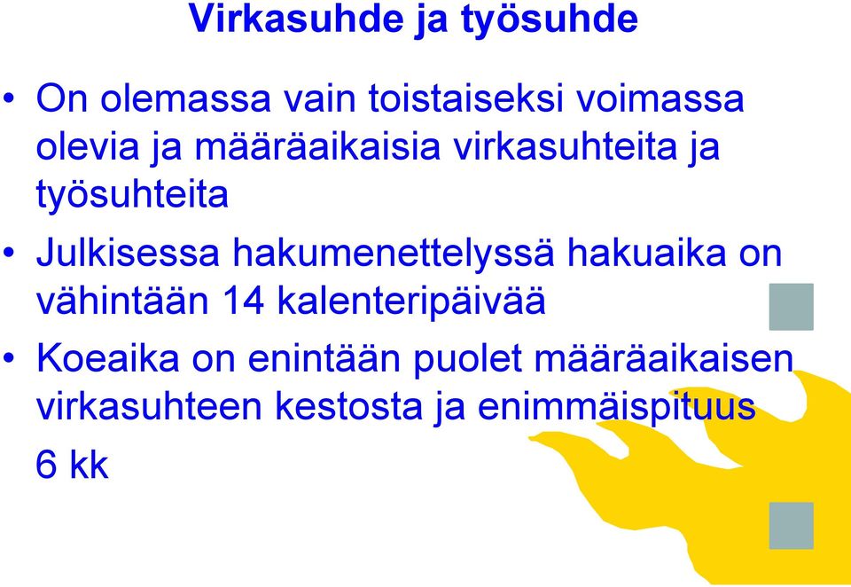 hakumenettelyssä hakuaika on vähintään 14 kalenteripäivää Koeaika