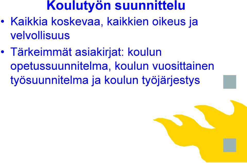 asiakirjat: koulun opetussuunnitelma, koulun