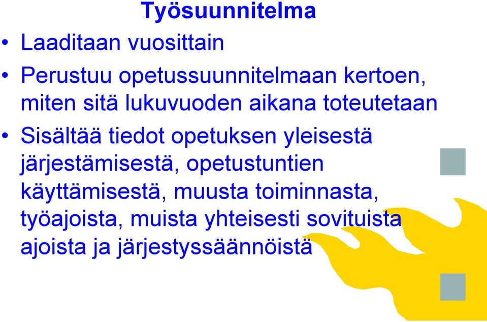 opetuksen yleisestä järjestämisestä, opetustuntien käyttämisestä,