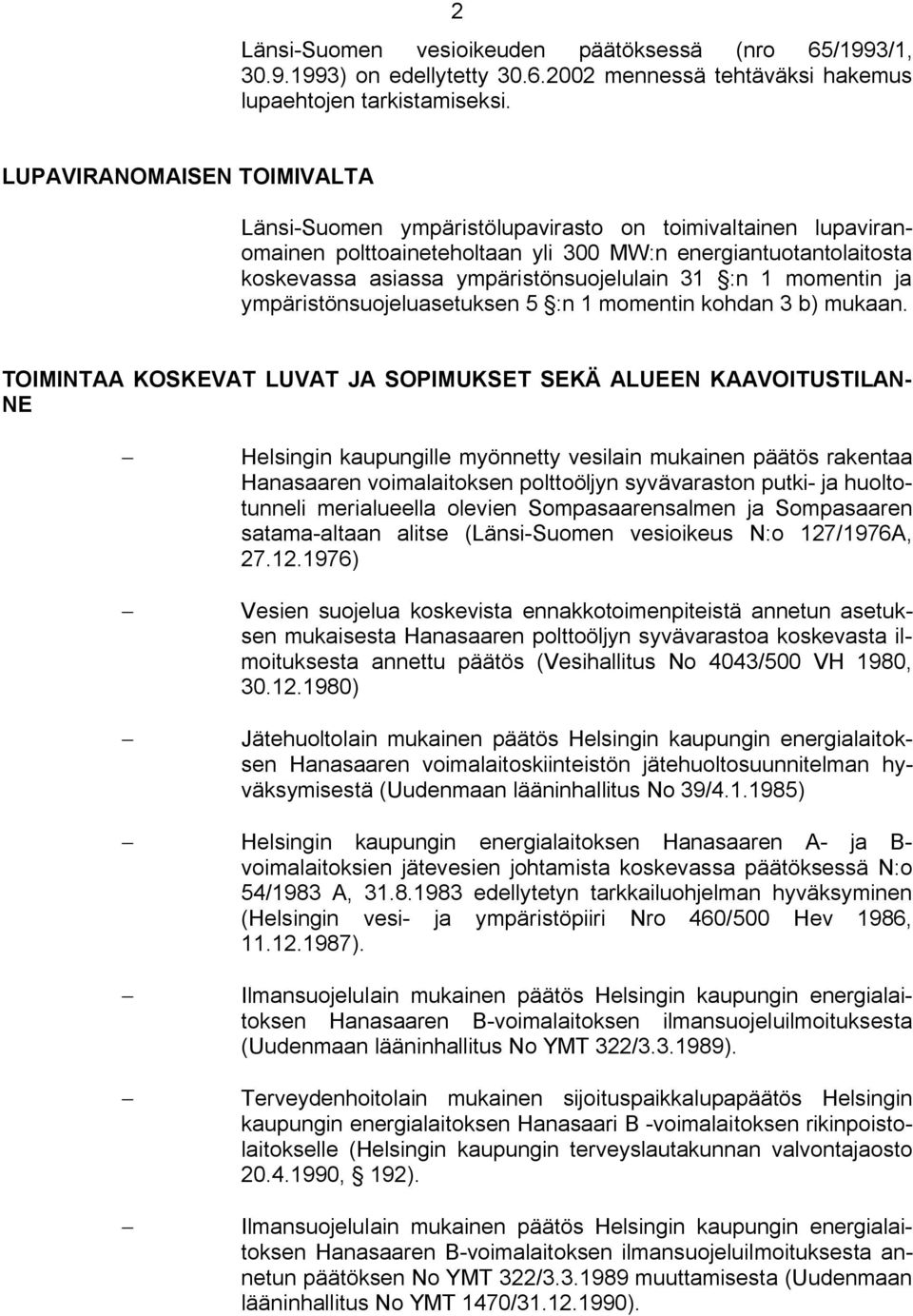 :n 1 momentin ja ympäristönsuojeluasetuksen 5 :n 1 momentin kohdan 3 b) mukaan.