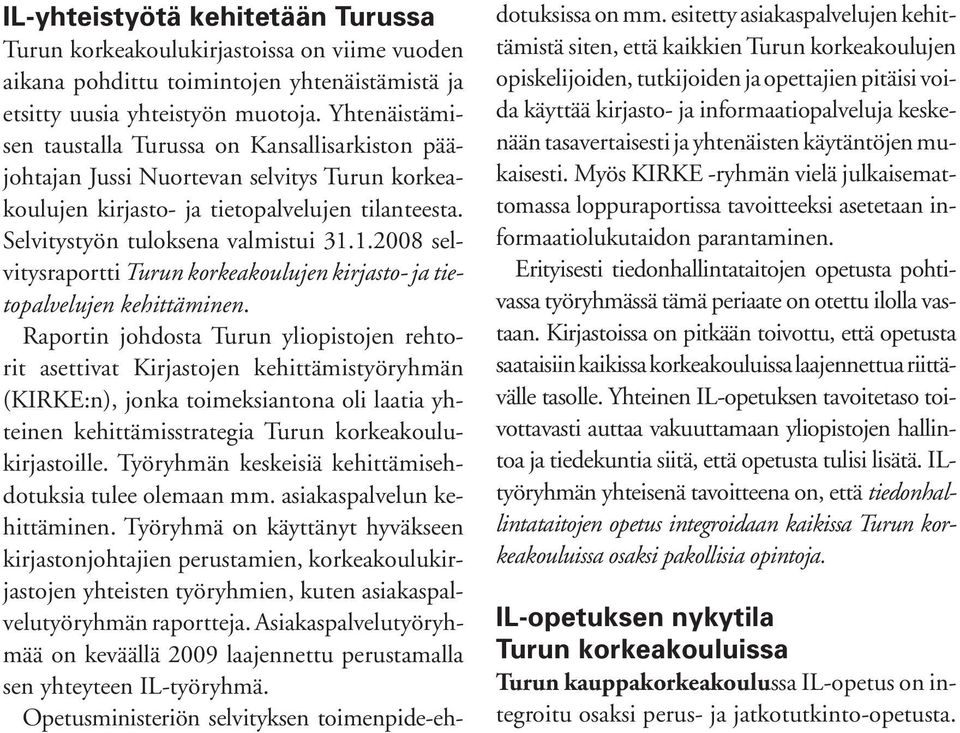 1.2008 selvitysraportti Turun korkeakoulujen kirjasto- ja tietopalvelujen kehittäminen.