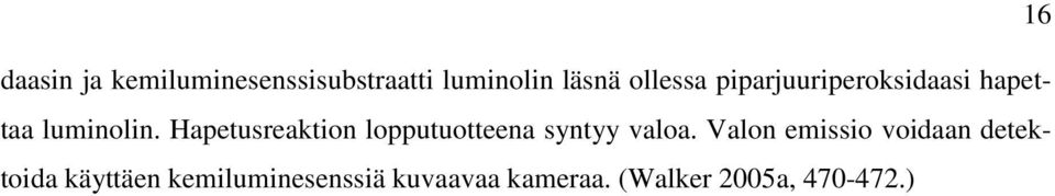 Hapetusreaktion lopputuotteena syntyy valoa.