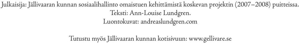 Teksti: Ann-Louise Lundgren. Luontokuvat: andreaslundgren.