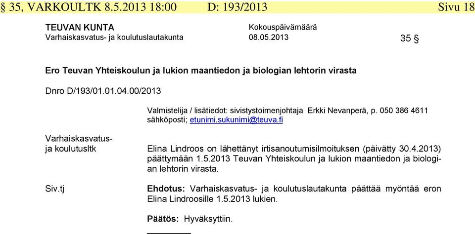 00/2013 Valmistelija / lisätiedot: sivistystoimenjohtaja Erkki Nevanperä, p.