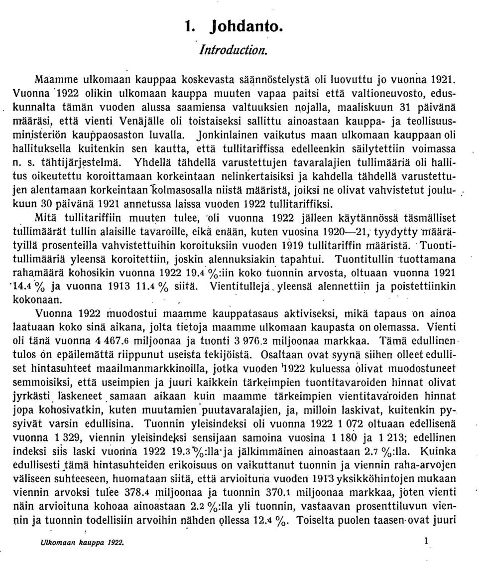 toistaiseksi sallittu ainoastaan kauppa ja teollisuusminjsteriön kauppaosaston luvalla.
