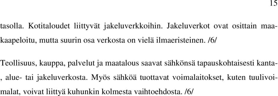 /6/ Teollisuus, kauppa, palvelut ja maatalous saavat sähkönsä tapauskohtaisesti kanta-,