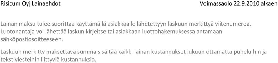 Luotonantaja voi lähettää laskun kirjeitse tai asiakkaan luottohakemuksessa antamaan