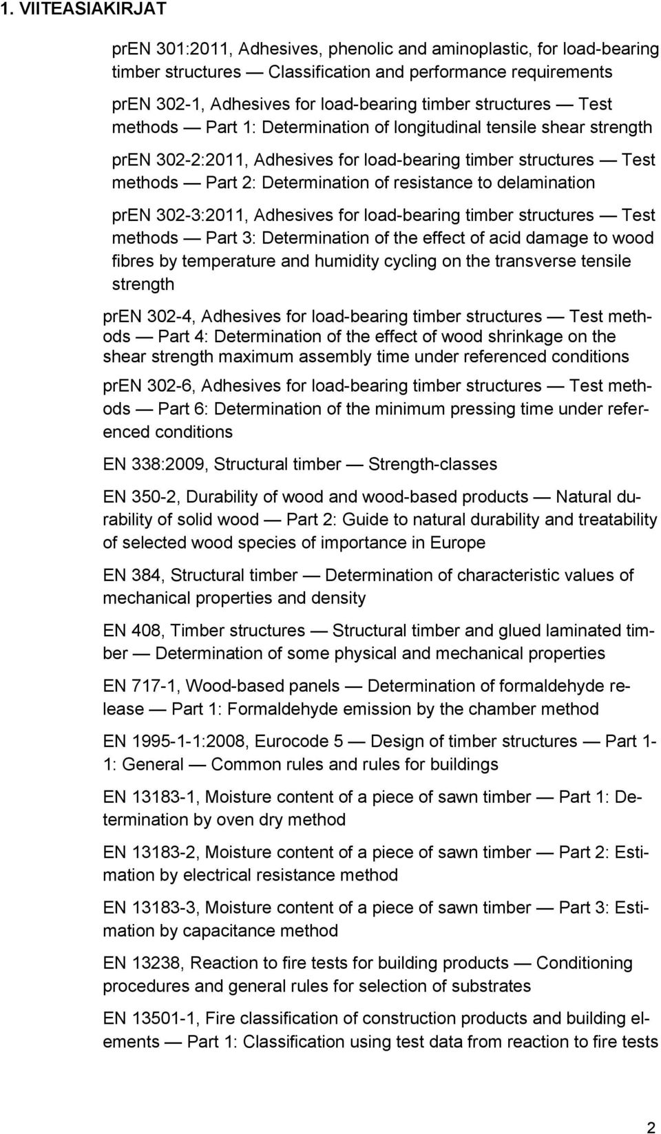 delamination pren 302-3:2011, Adhesives for load-bearing timber structures Test methods Part 3: Determination of the effect of acid damage to wood fibres by temperature and humidity cycling on the