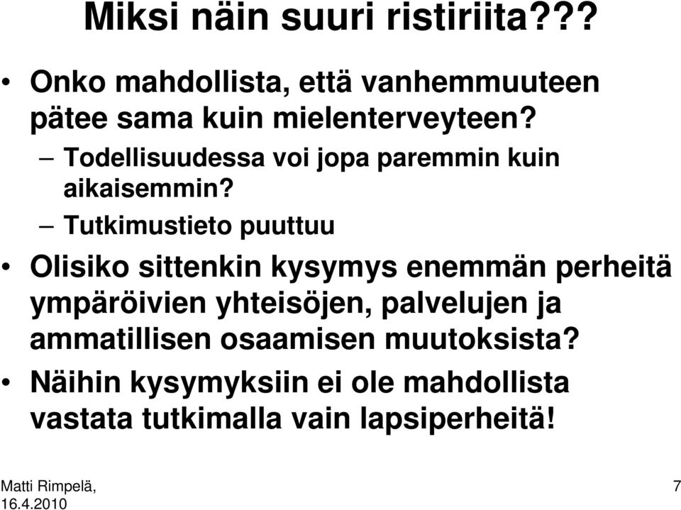 Todellisuudessa voi jopa paremmin kuin aikaisemmin?