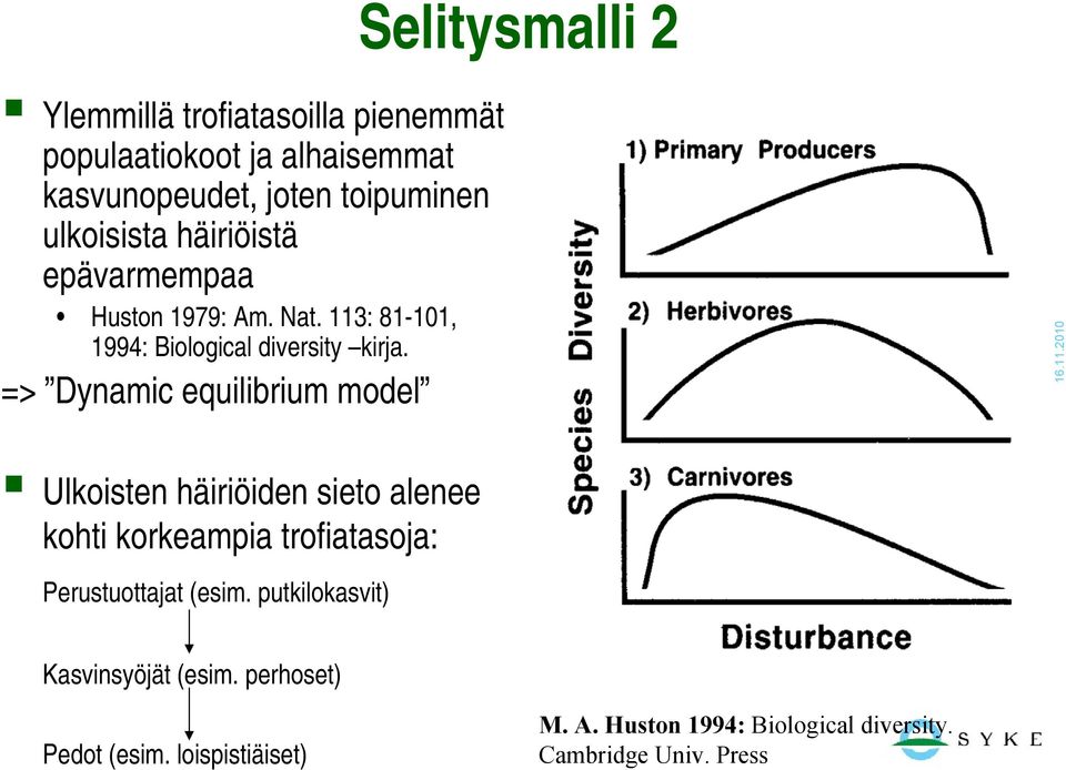 => Dynamic equilibrium model Ulkoisten häiriöiden sieto alenee kohti korkeampia trofiatasoja: Perustuottajat (esim.