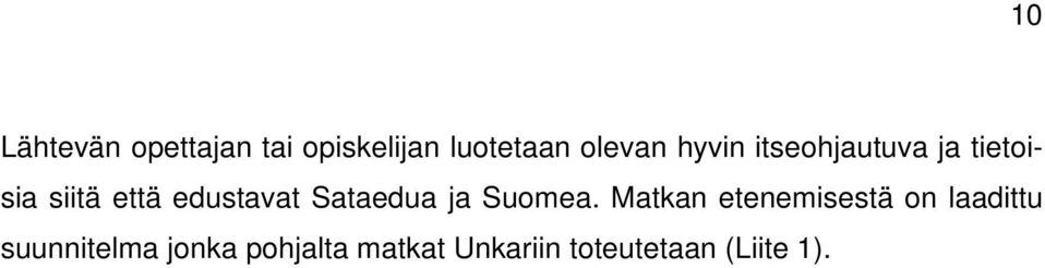 Sataedua ja Suomea.