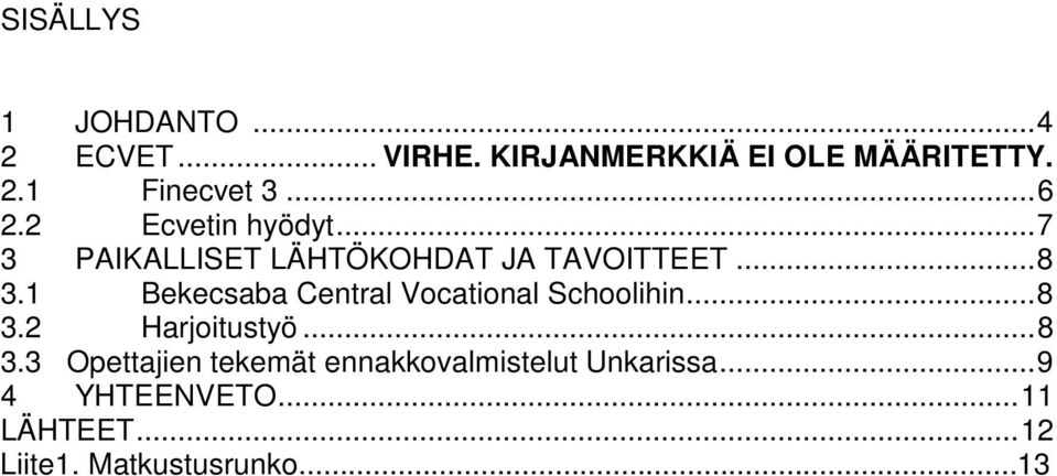 1 Bekecsaba Central Vocational Schoolihin... 8 3.