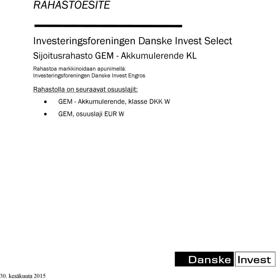apunimellä: Investeringsforeningen Danske Invest Engros Rahastolla on