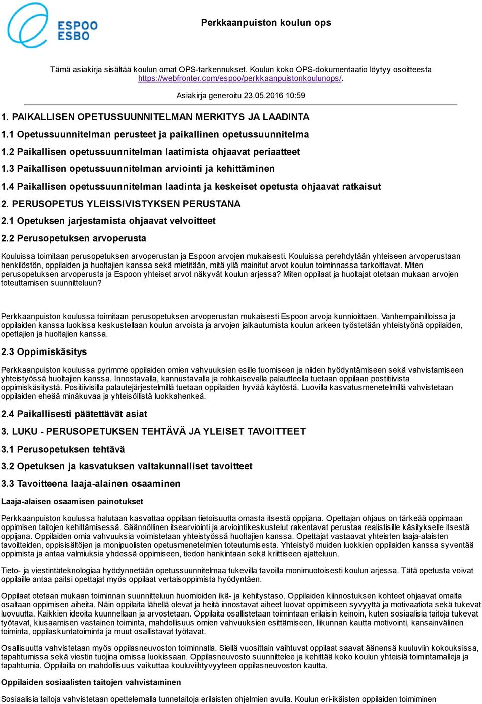 2 Paikallisen opetussuunnitelman laatimista ohjaavat periaatteet 1.3 Paikallisen opetussuunnitelman arviointi ja kehittäminen 1.