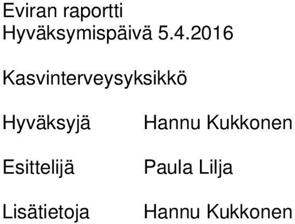 Hyväksyjä Esittelijä Lisätietoja